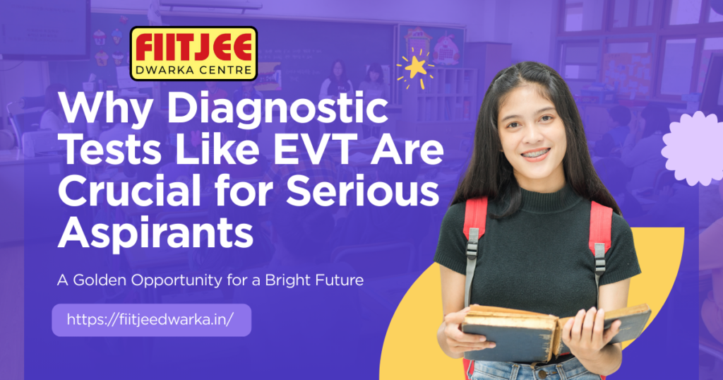 Why Diagnostic Tests Like EVT Are Crucial for Serious Aspirants