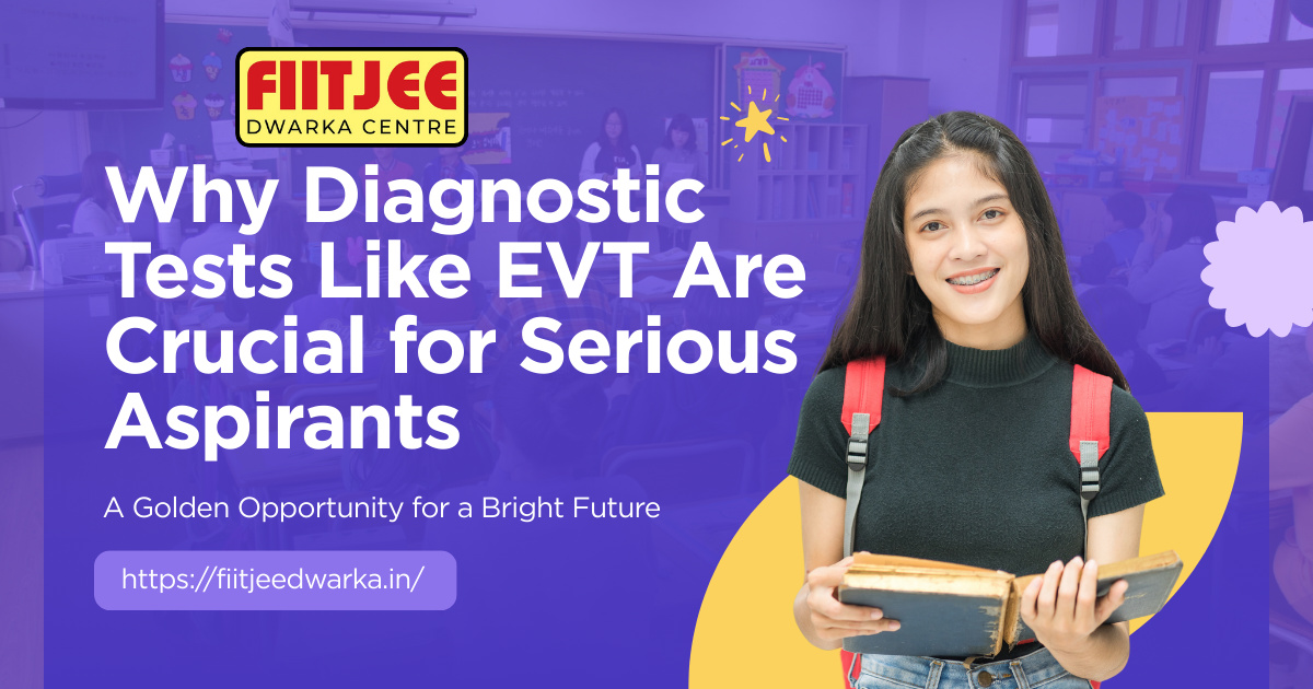 Why Diagnostic Tests Like EVT Are Crucial for Serious Aspirants